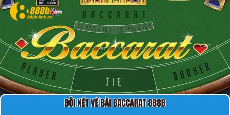 Hướng Dẫn Chơi Baccarat 888B Chi Tiết Cho Người Mới 2 Đôi nét về bài baccarat cho tân binh