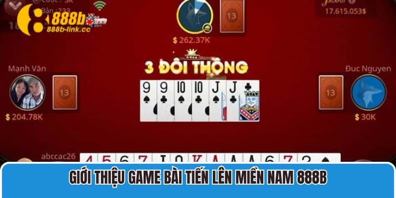Game Bài Tiến Lên Miền Nam 888B Và Các Mẹo Cá Cược Hay 2 Giới thiệu game bài tiến lên miền nam
