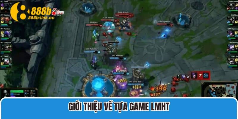 Cá Cược LMHT 888B – Tựa Game Hấp Dẫn Dành Cho Bạn 2 Giới thiệu về tựa game LMHT